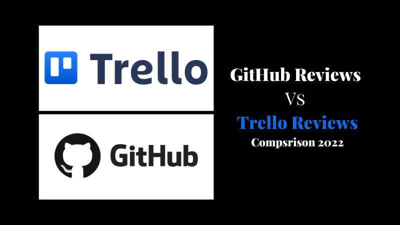 Github Reviews Vs Trello Reviews Comparison 2022